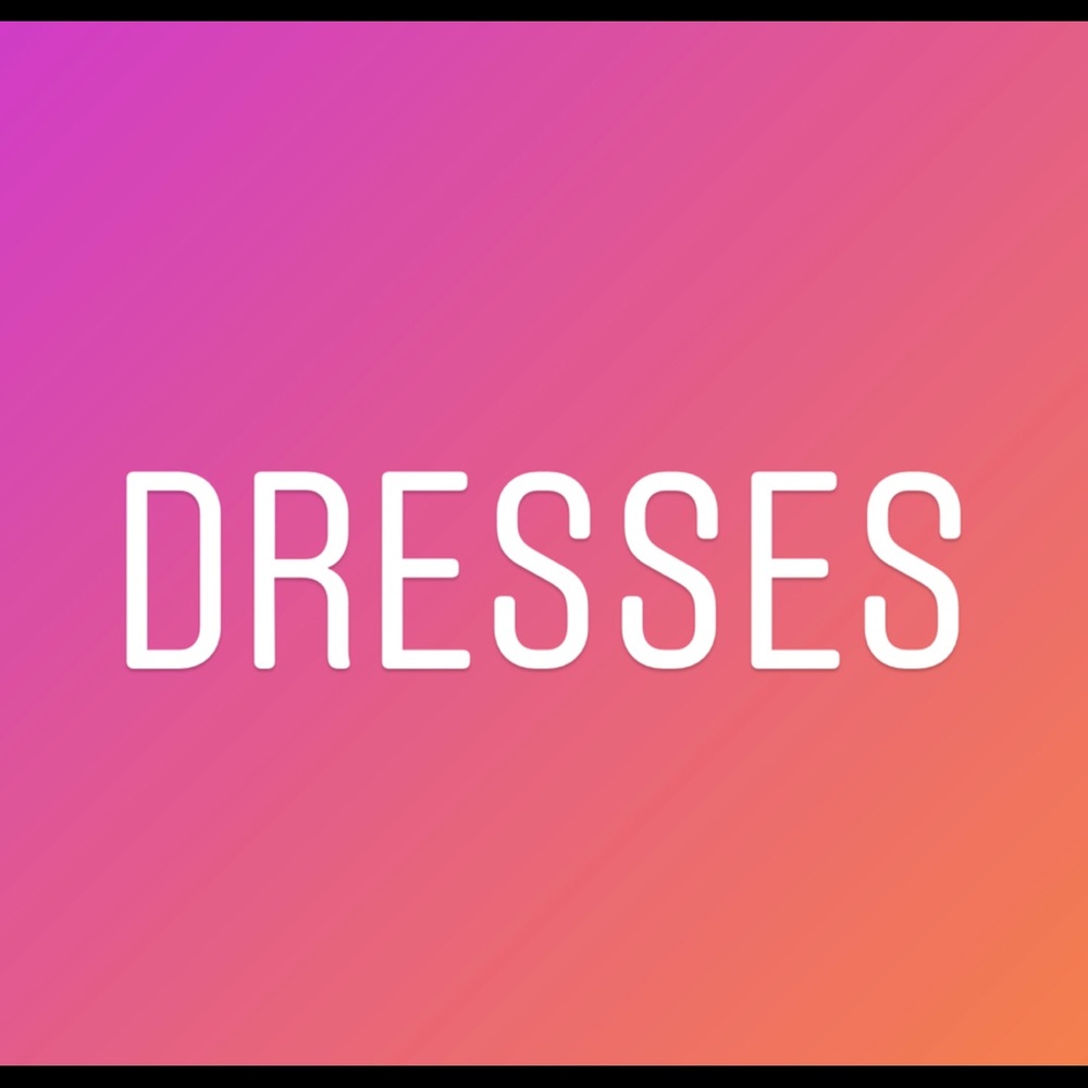 Dresses!